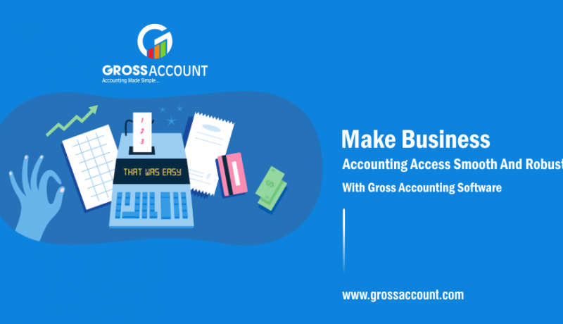 Make Business Accounting Access Smooth And Robust With Gross Accounting Software