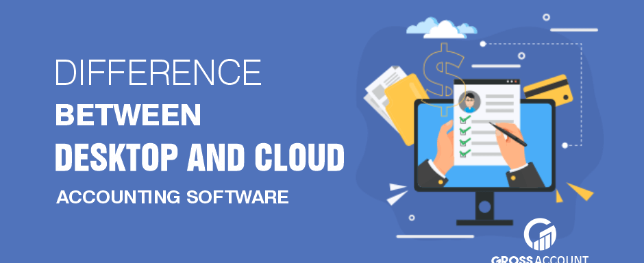 Difference Between Desktop And Cloud Accounting Software