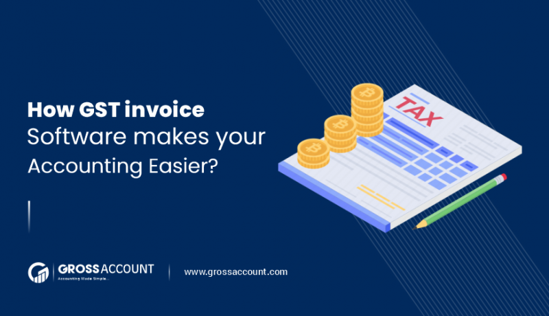 How GST invoice software makes your accounting easier?