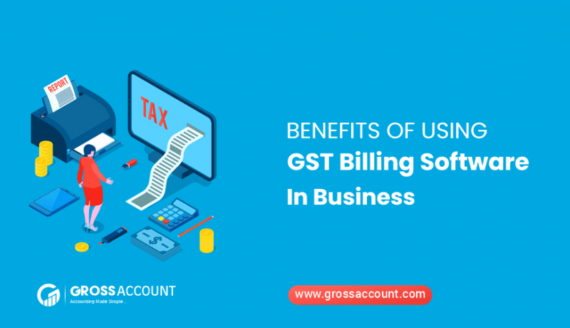 Benefits of using GST billing software in business