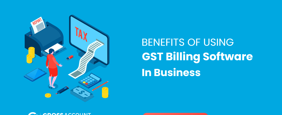 Benefits of using GST billing software in business