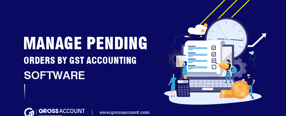 Manage Pending Orders by GST Accounting Software