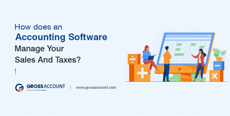 How does an Accounting Software Manage Your Sales And Taxes?
