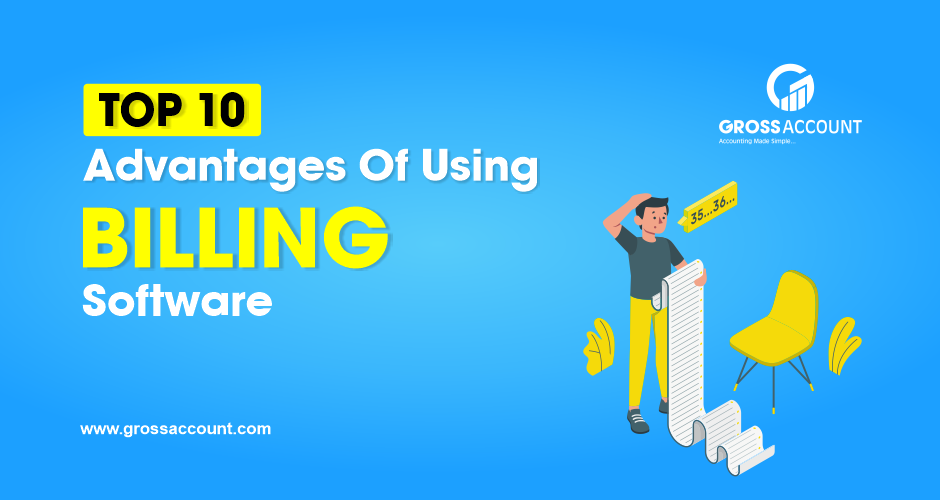 Top 10 Advantages Of Using Billing Software Gross Account