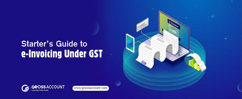 Starter’s Guide to e-Invoicing Under GST