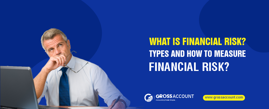 What is Financial Risk? Types and How to Measure Financial Risk?