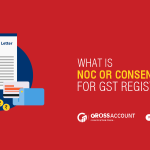 What is NOC or Consent Letter for GST Registration?