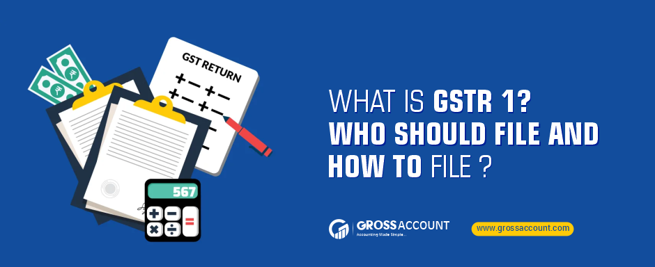 What is GSTR 1? why shoulf file and How To File