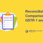 Reconciliation and Comparison of GSTR1 and GSTR3B