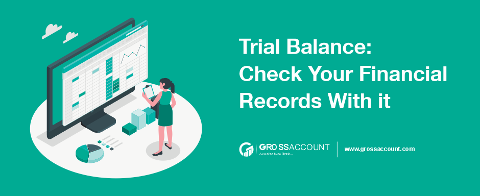 Trial Balance - Check Your Financial Records With it