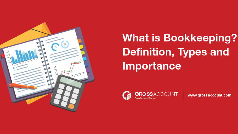 What is Bookkeeping? Definition, Types and Importance