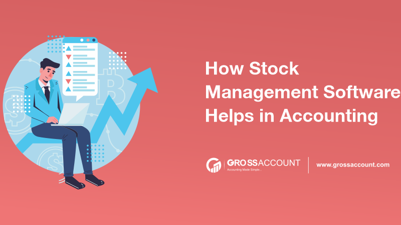 How Stock Management Software Helps in Accounting