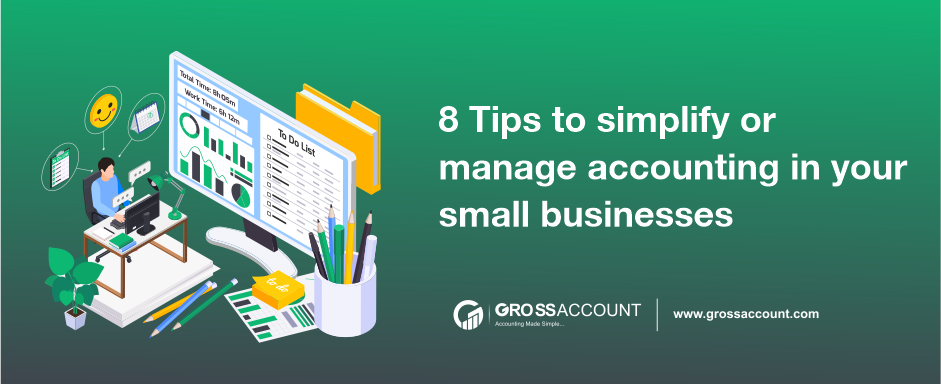 8 Tips to simplify or manage accounting in your small businesses
